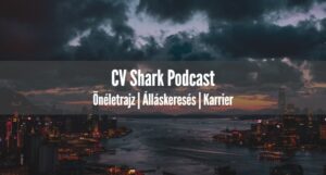 CV Shark Podcast: Önéletrajz | Álláskeresés | Karrier